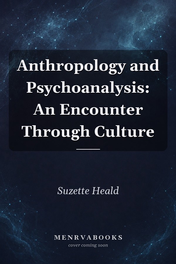 Anthropology and Psychoanalysis: An Encounter Through Culture