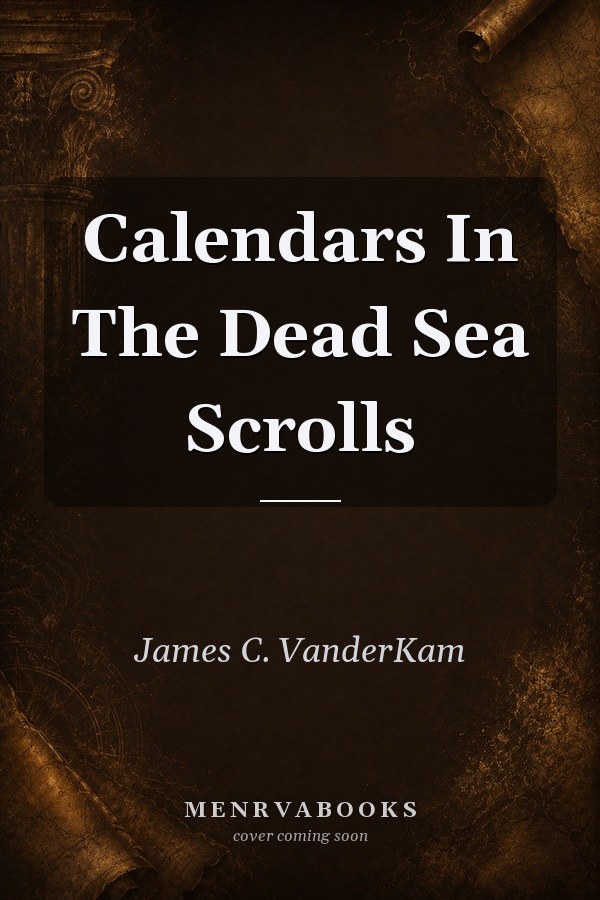 Calendars In The Dead Sea Scrolls