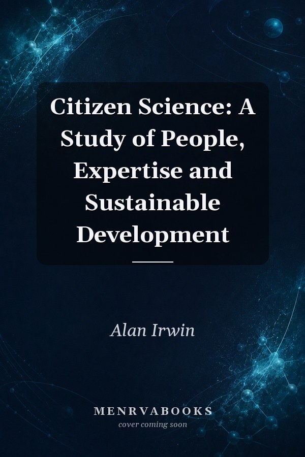 Citizen Science: A Study of People, Expertise and Sustainable Development