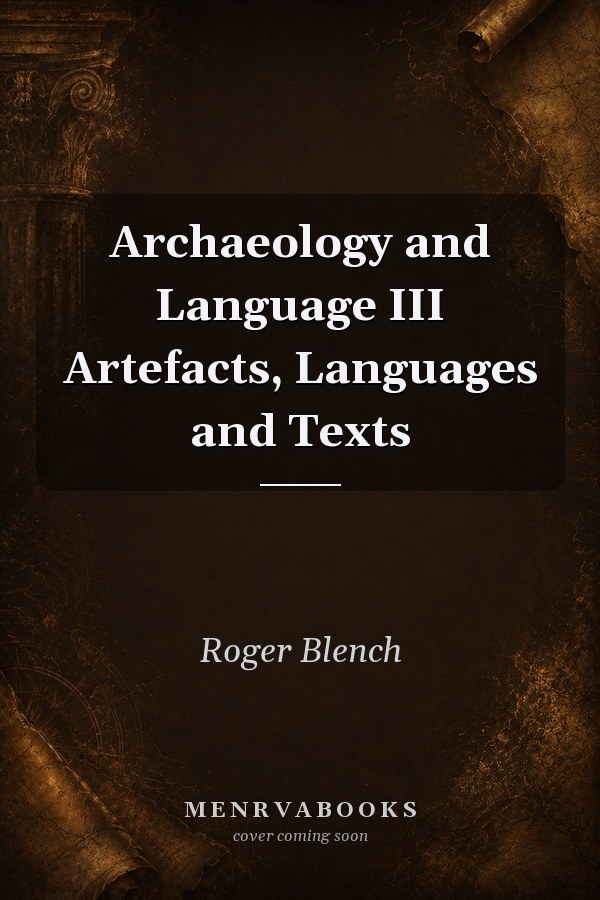 Archaeology and Language III Artefacts, Languages and Texts
