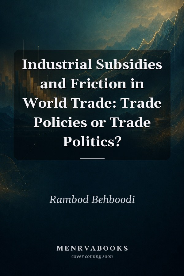 Industrial Subsidies and Friction in World Trade: Trade Policies or Trade Politics?