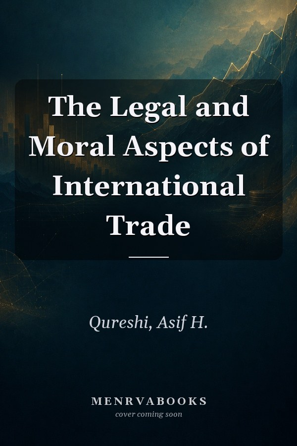 The Legal and Moral Aspects of International Trade