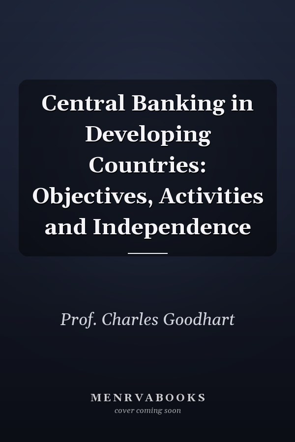 Central Banking in Developing Countries: Objectives, Activities and Independence