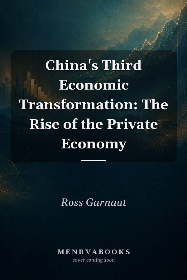 China's Third Economic Transformation: The Rise of the Private Economy