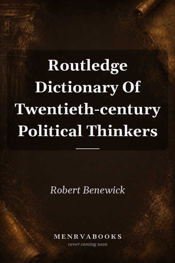 Routledge Dictionary of Twentieth-Century Political Thinkers