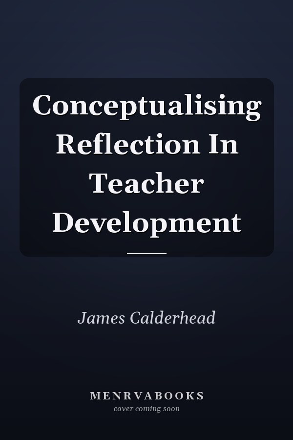 Conceptualising Reflection In Teacher Development