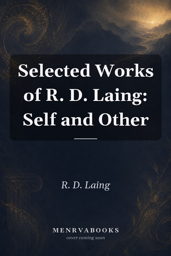 Selected Works of R. D. Laing: Self and Other
