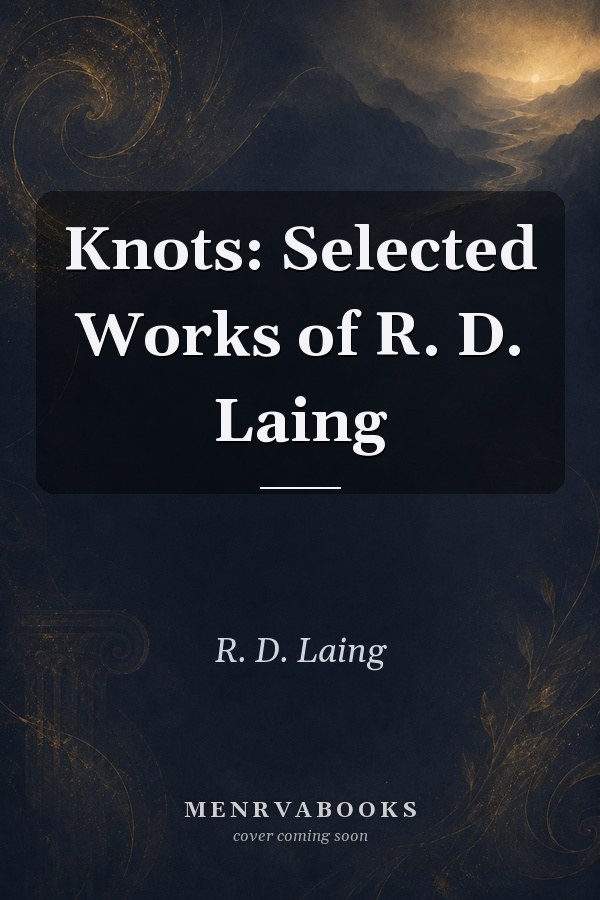 Knots: Selected Works of R. D. Laing