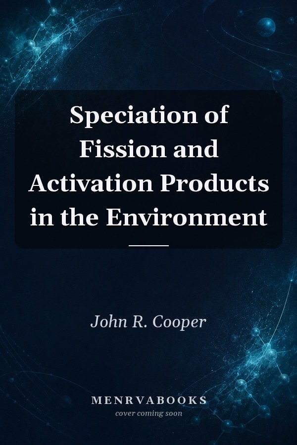 Speciation of Fission and Activation Products in the Environment
