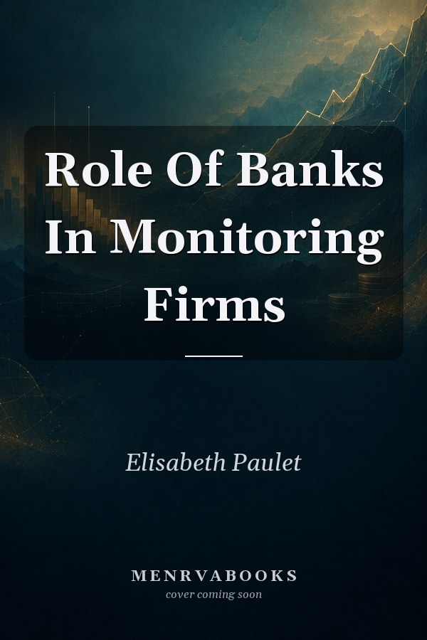 Role Of Banks In Monitoring Firms