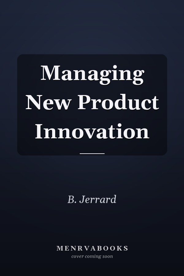 Managing New Product Innovation