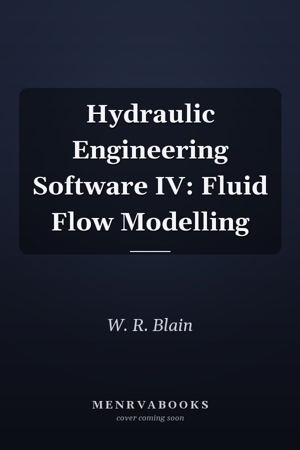 Hydraulic Engineering Software IV: Fluid Flow Modelling