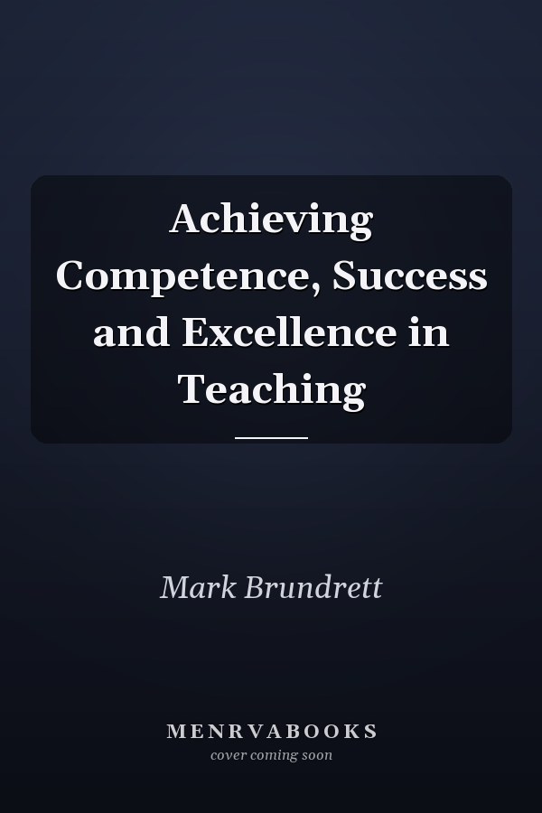Achieving Competence, Success and Excellence in Teaching