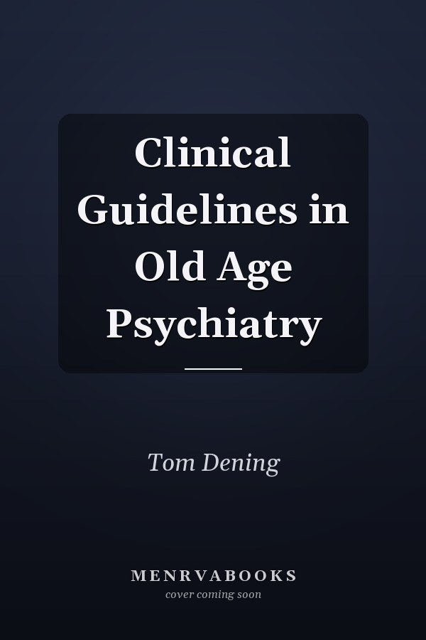 Clinical Guidelines in Old Age Psychiatry
