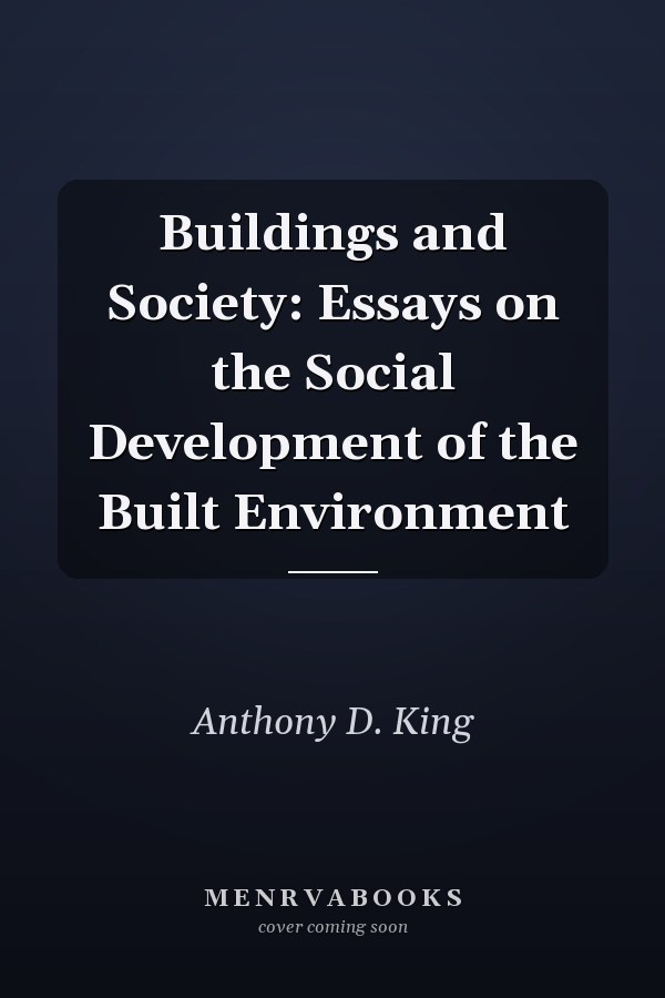 Buildings and Society: Essays on the Social Development of the Built Environment