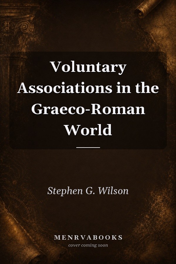 Voluntary Associations in the Graeco-Roman World