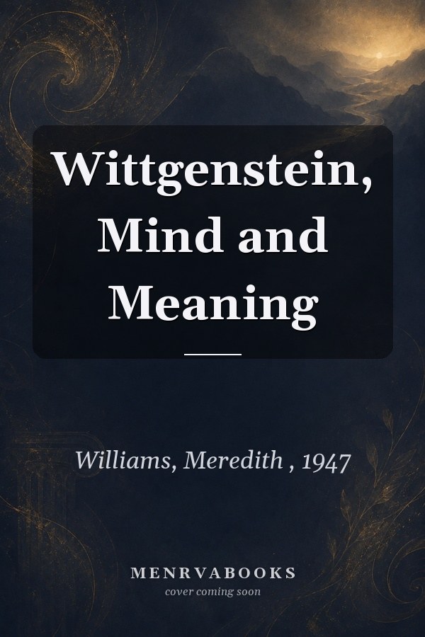 Wittgenstein, Mind and Meaning
