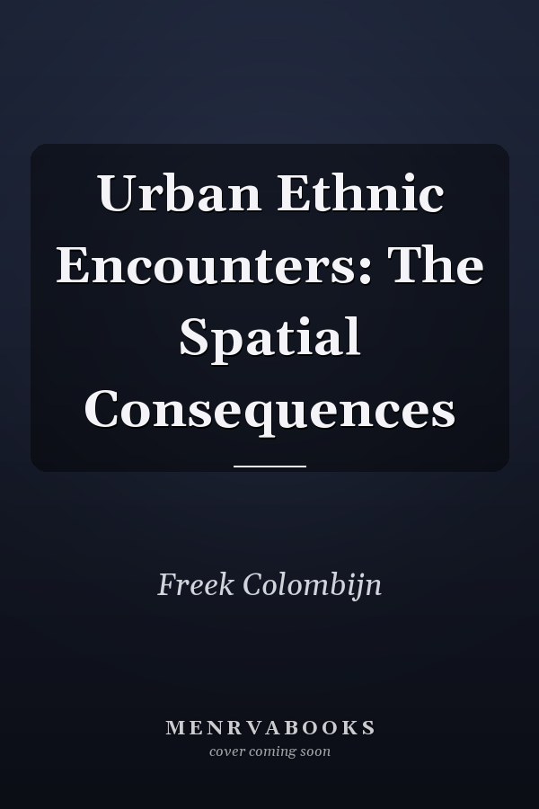 Urban Ethnic Encounters: The Spatial Consequences