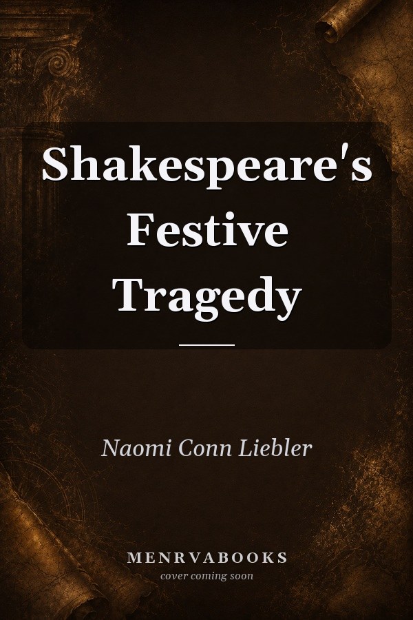 Shakespeare's Festive Tragedy