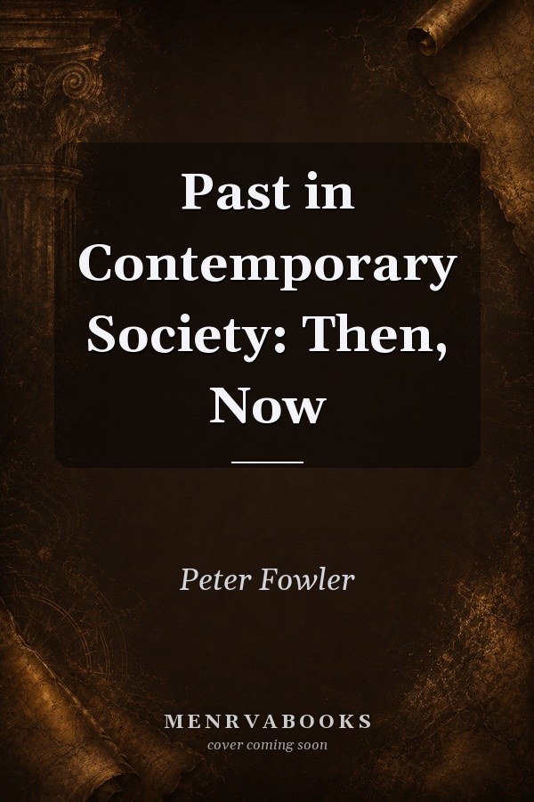 Past in Contemporary Society: Then, Now