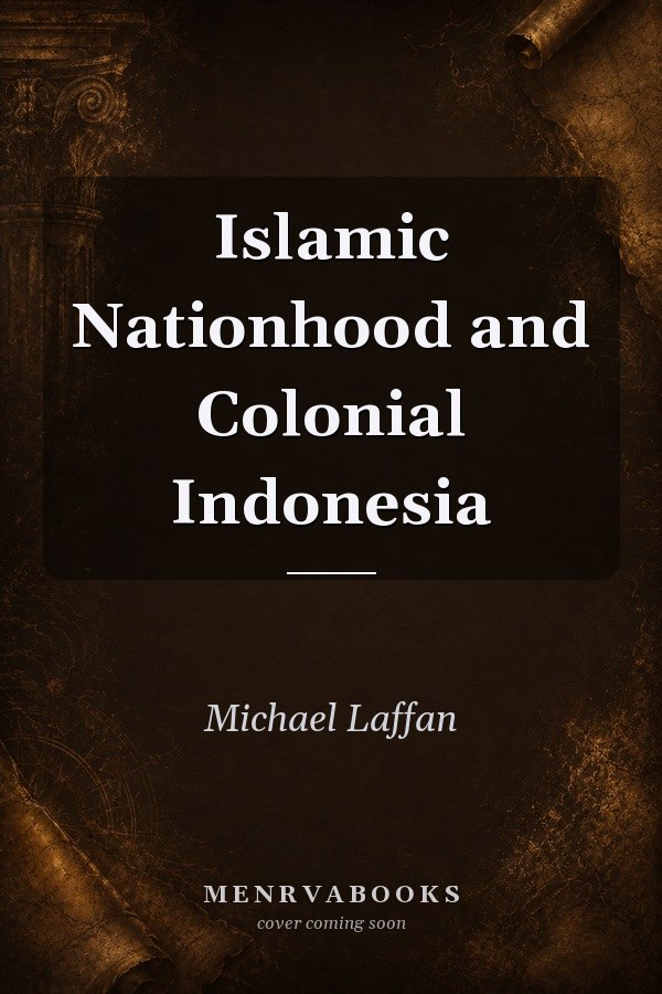 Islamic Nationhood and Colonial Indonesia