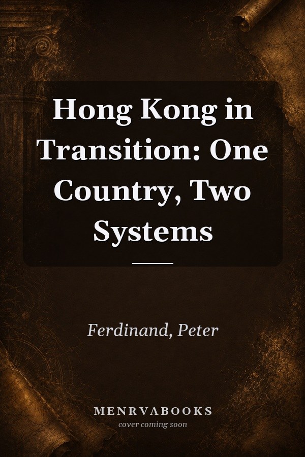 Hong Kong in Transition: One Country, Two Systems