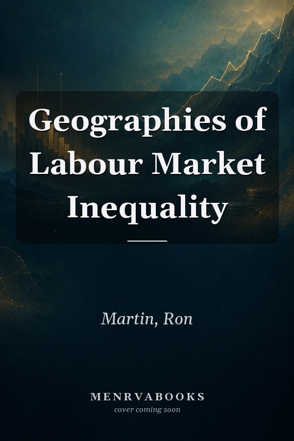 Geographies of Labour Market Inequality