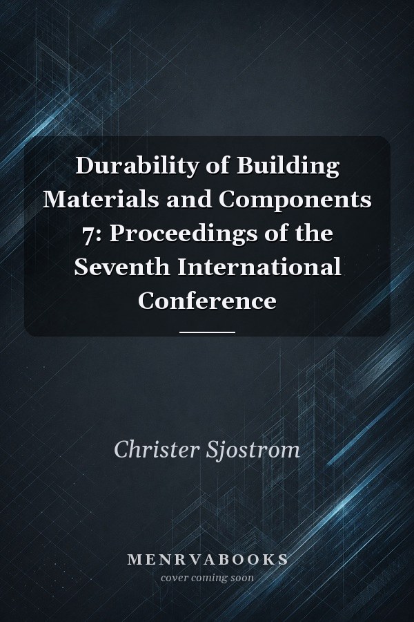 Durability of Building Materials and Components 7: Proceedings of the Seventh International Conference