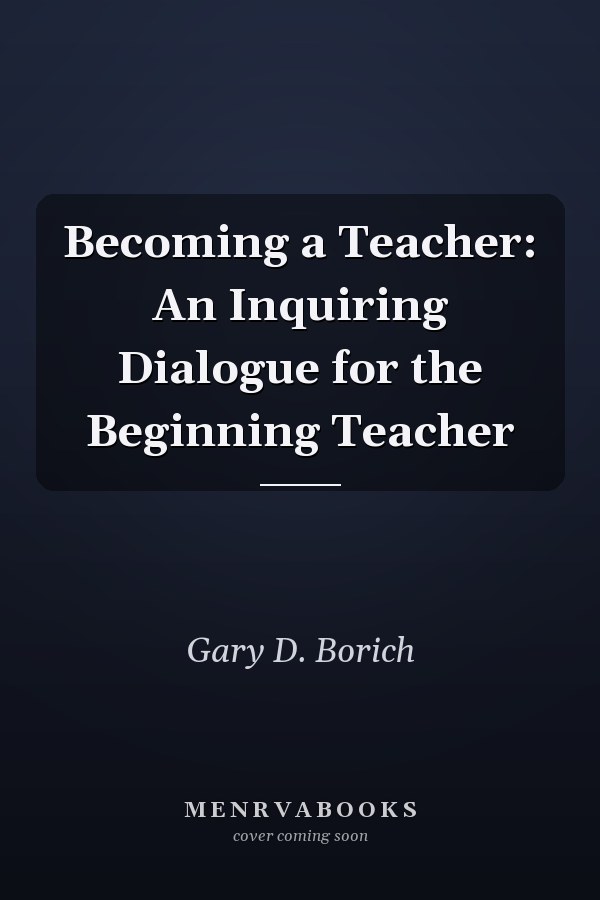 Becoming a Teacher: An Inquiring Dialogue for the Beginning Teacher
