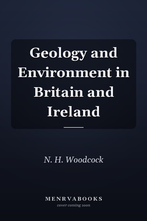 Geology and Environment in Britain and Ireland