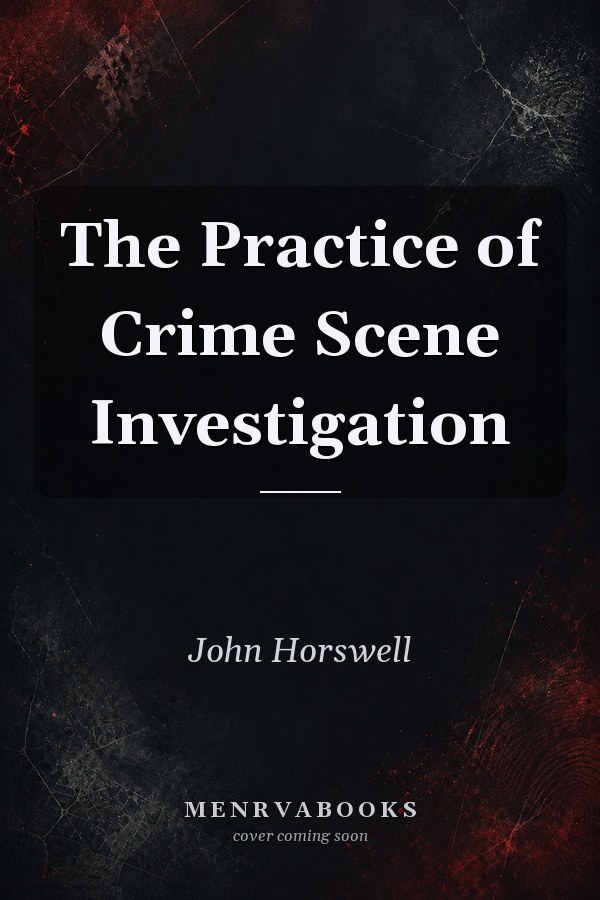 The Practice of Crime Scene Investigation