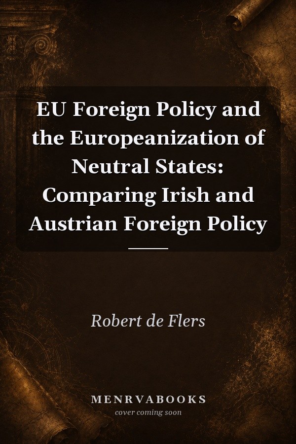 EU Foreign Policy and the Europeanization of Neutral States: Comparing Irish and Austrian Foreign Policy