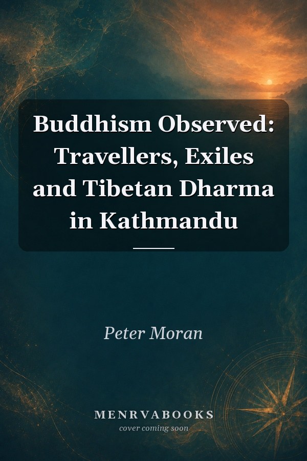Buddhism Observed: Travellers, Exiles and Tibetan Dharma in Kathmandu