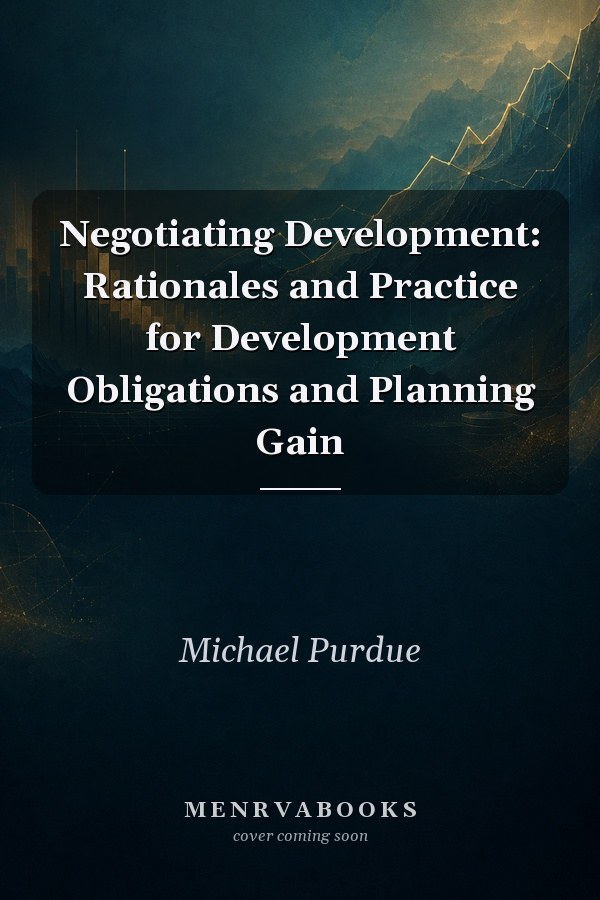 Negotiating Development: Rationales and Practice for Development Obligations and Planning Gain