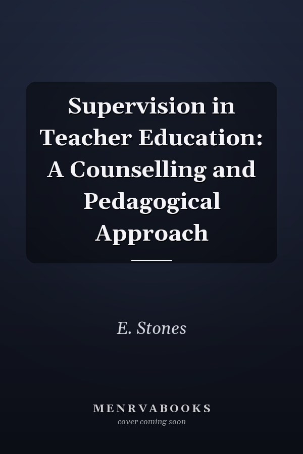 Supervision in Teacher Education: A Counselling and Pedagogical Approach