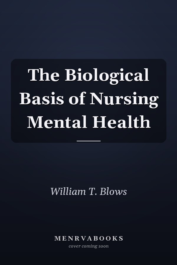 The Biological Basis of Nursing Mental Health
