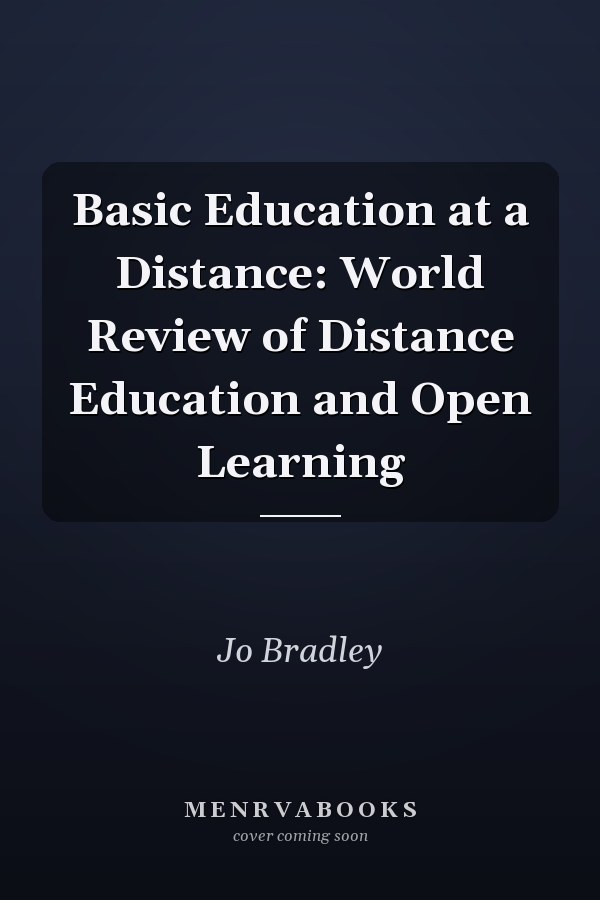 Basic Education at a Distance: World Review of Distance Education and Open Learning