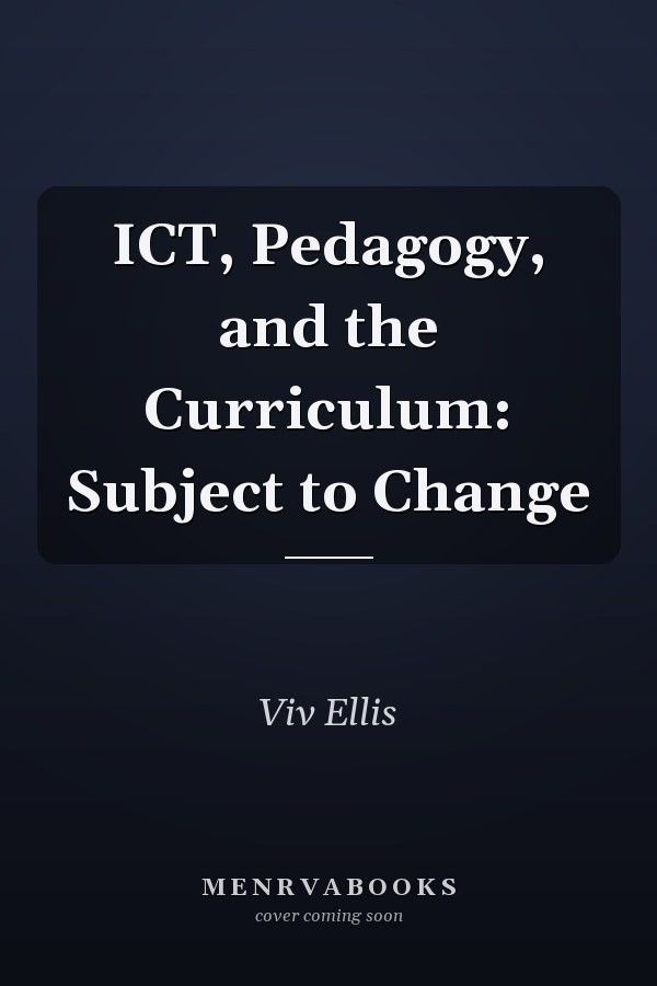ICT, Pedagogy, and the Curriculum: Subject to Change