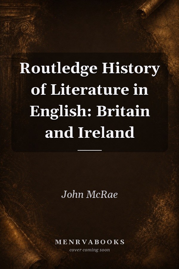 Routledge History of Literature in English: Britain and Ireland