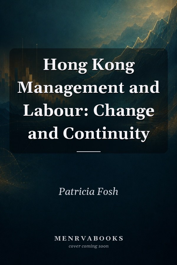 Hong Kong Management and Labour: Change and Continuity