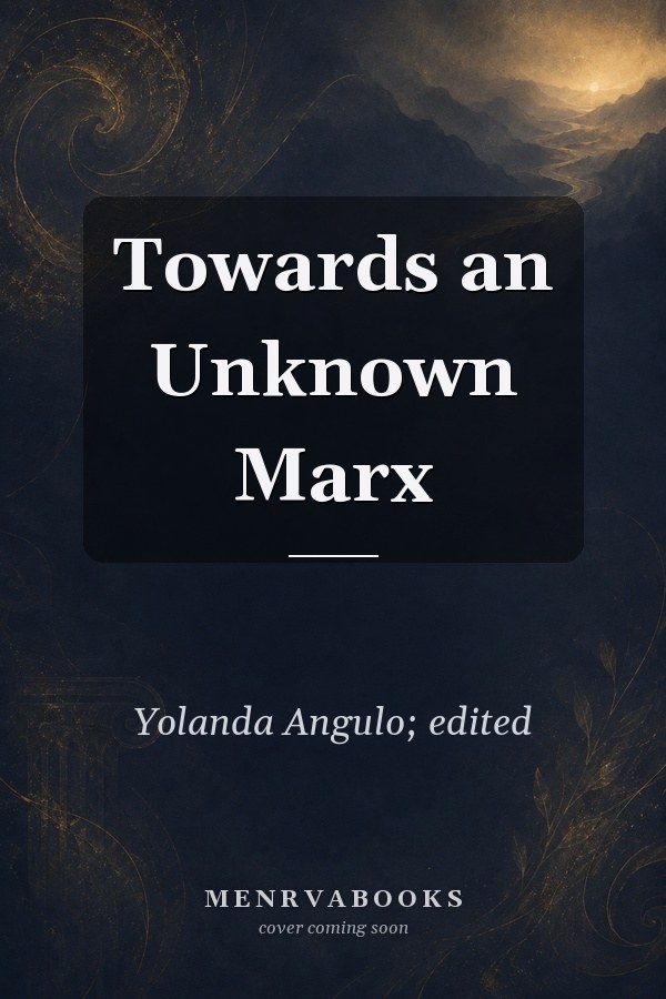 Towards an Unknown Marx
