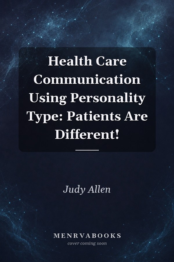 Health Care Communication Using Personality Type: Patients Are Different!