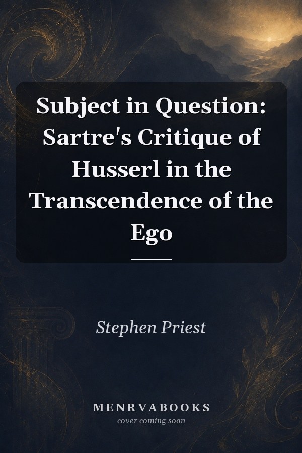Subject in Question: Sartre's Critique of Husserl in the Transcendence of the Ego