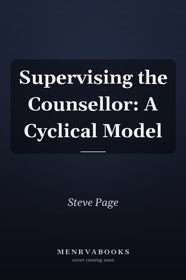 Supervising the Counsellor: A Cyclical Model