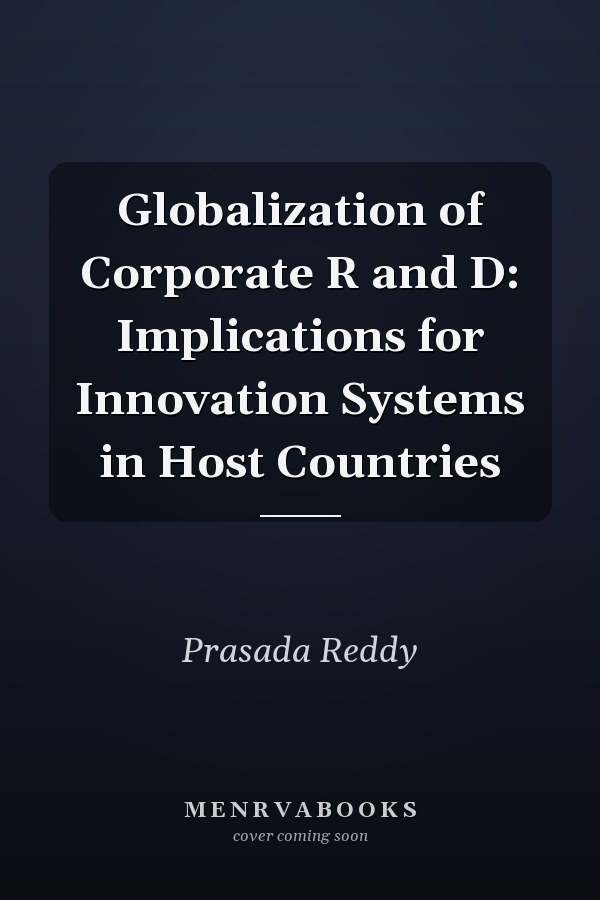 Globalization of Corporate R and D: Implications for Innovation Systems in Host Countries