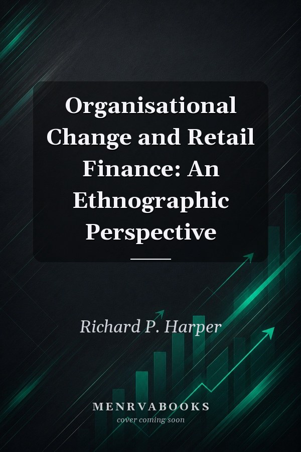 Organisational Change and Retail Finance: An Ethnographic Perspective