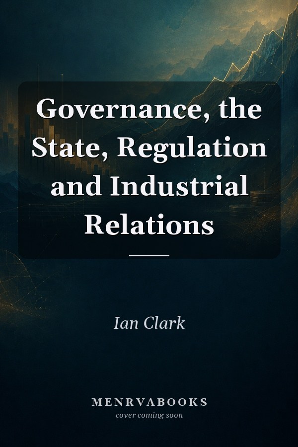 Governance, the State, Regulation and Industrial Relations