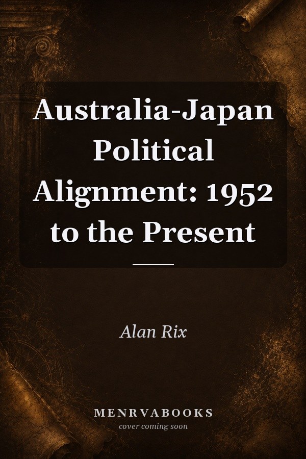 Australia-Japan Political Alignment: 1952 to the Present