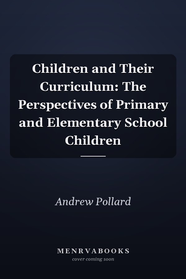 Children and Their Curriculum: The Perspectives of Primary and Elementary School Children