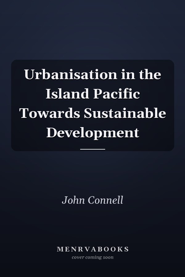 Urbanisation in the Island Pacific: Towards Sustainable Development